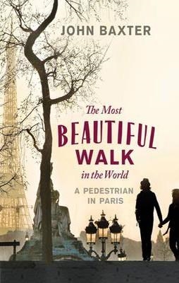 MOST BEAUTIFUL WALK IN THE WORLD, THE | 9781780720432 | JOHN BAXTER