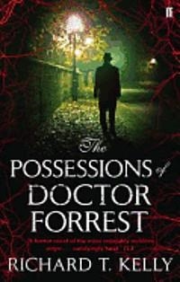 POSSESSIONS OF DOCTOR FORREST | 9780571241552 | RICHARD T KELLY