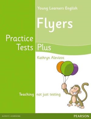 YLE FLYERS PRACTICE TESTS PLUS SB | 9781408296554 | KATHRYN ALEVIZOS