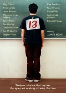 13: THIRTEEN STORIES THAT CAPTURE THE AGONY AND EC | 9781416926849 | JAMES HOWE