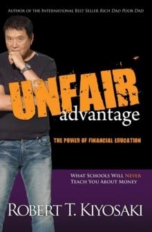 UNFAIR ADVANTAGE | 9781612680101 | ROBERT KIYOSAKI