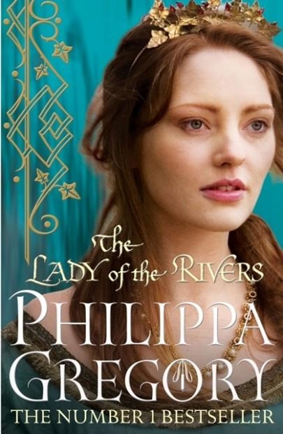 LADY OF THE RIVERS, THE | 9781847394668 | PHILIPPA GREGORY