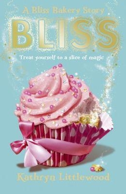 THE BLISS BAKERY TRILOGY 1: BLISS | 9780007451746 | KATHRYN LITTLEWOOD