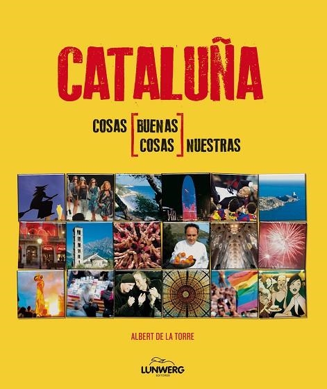 CATALUNYA. COSAS BUENAS, COSAS NUESTRAS | 9788497858540 | Torre, Albert de la