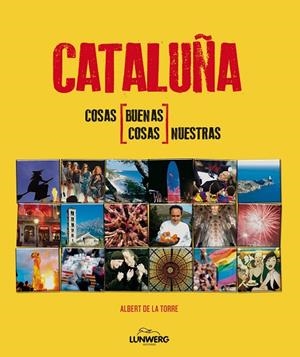CATALUNYA. COSAS BUENAS, COSAS NUESTRAS | 9788497858540 | Torre, Albert de la