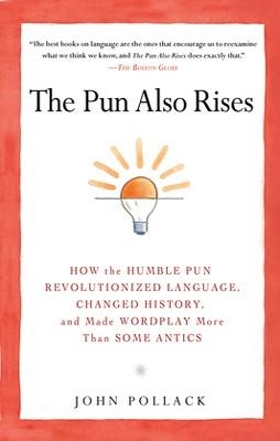 PUN ALSO RISES, THE | 9781592406753 | JOHN POLLACK