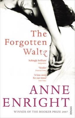 FORGOTTEN WALTZ, THE | 9780099539780 | ANNE ENRIGHT