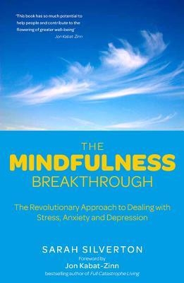 MINDFULNESS BREAKTHROUGH, THE | 9781780281070 | SARAH SILVERTON