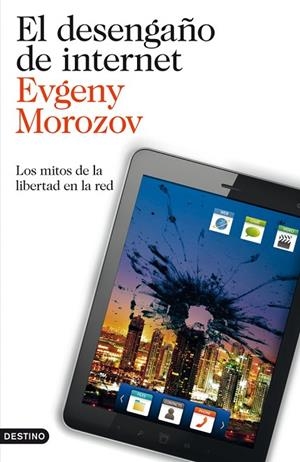 EL DESENGAÑO DE INTERNET | 9788423327799 | Morozov, Evgeny