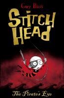 STITCH HEAD 02: THE PIRATE'S EYE | 9781847152282 | GUY BASS