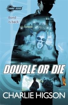 YOUNG BOND 3: DOUBLE OR DIE | 9780141343396 | CHARLIE HIGSON