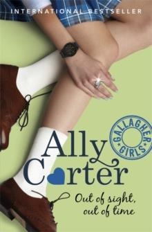 OUT OF SIGHT OUT OF TIME | 9781408314746 | ALLY CARTER