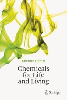 CHEMICALS FOR LIFE AND LIVING | 9783642202728 | EIICHIRO OCHIAI