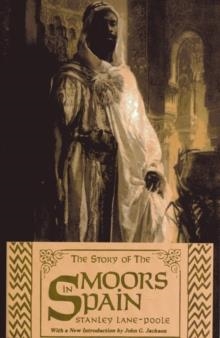STORY OF THE MOORS IN SPAIN | 9780933121195 | STANLEY LANE-POOLE