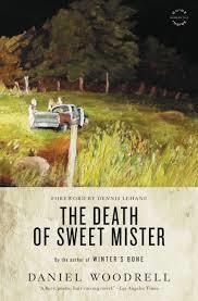DEATH OF SWEET MISTER, THE | 9780316206143 | DANIEL WOODRELL