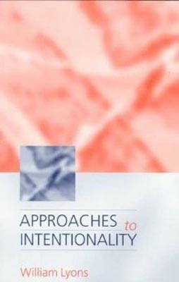 APPROACHES TO INTENTIONALITY | 9780198752226 | WILLIAM LYONS
