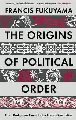 ORIGINS OF POLITICAL ORDER, THE | 9781846682575 | FRANCIS FUKUYAMA