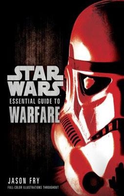 STAR WARS: THE ESSENTIAL GUIDE TO WARFARE | 9780345477620 | JASON FRY