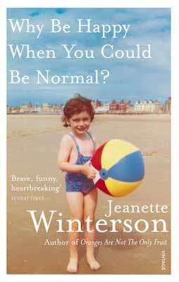 WHY BE HAPPY WHEN YOU COULD BE NORMAL? | 9780099556091 | JEANETTE WINTERSON
