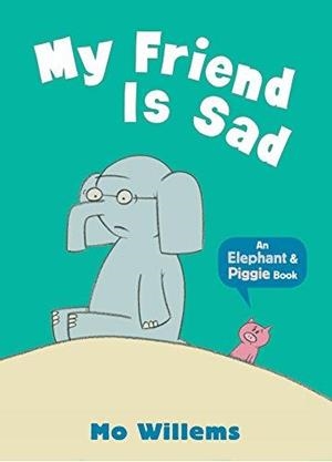 ELEPHANT AND PIGGIE: MY FRIEND IS SAD PB | 9781406338478 | MO WILLEMS