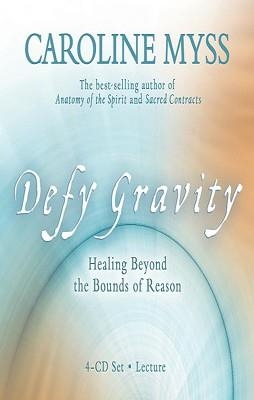 DEFY GRAVITY (ABRIDGED AUDIOBOOK) | 9781401922931 | CAROLINE MYSS