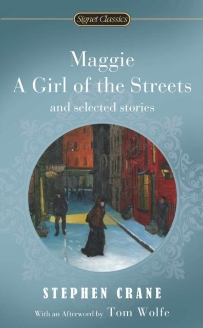 MAGGIE, A GIRL OF THE STREETS | 9780451529985 | STEPHEN CRANE