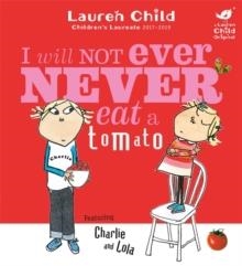 I WILL NOT EVER NEVER EAT A TOMATO | 9781846168864 | LAUREN CHILD