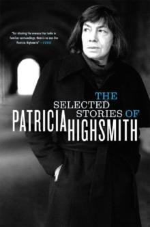 SELECTED STORIES OF PATRICIA HIGHSMITH, THE | 9780393327724 | PATRICIA HIGHSMITH