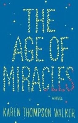 AGE OF MIRACLES, THE | 9780812983609 | KAREN WALKER THOMPSON