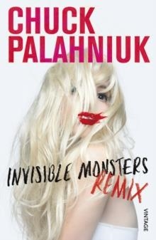 INVISIBLE MONSTERS REMIX | 9780099575054 | CHUCK PALAHNIUK