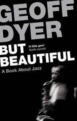 BUT BEAUTIFUL | 9780857864024 | GEOFF DYER