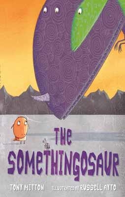 THE SOMETHINGOSAUR | 9780007441266 | TONY MITTON