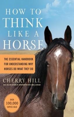 HOW TO THINK LIKE A HORSE | 9781580178358 | CHERRY HILL