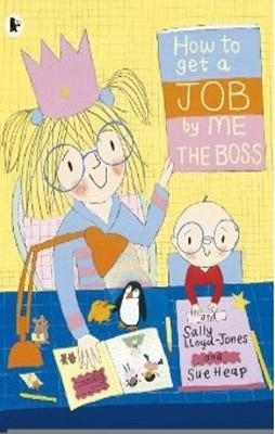 HOW TO GET A JOB, BY ME, THE BOSS | 9781406340044 | SALLY LLOYD-JONES