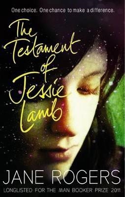 TESTAMENT OF JESSIE LAMB, THE | 9780857864185 | JANE ROGERS