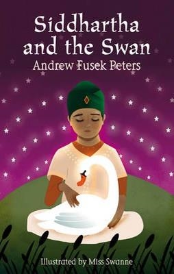 SIDDHARTHA AND THE SWAN | 9781408139462 | ANDREW FUSEK PETERS