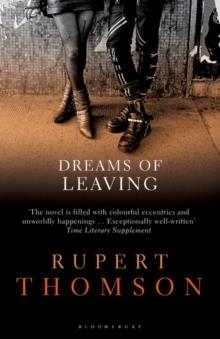 DREAMS OF LEAVING | 9781408833148 | RUPERT THOMSON