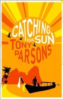 CATCHING THE SUN | 9780007475957 | TONY PARSONS