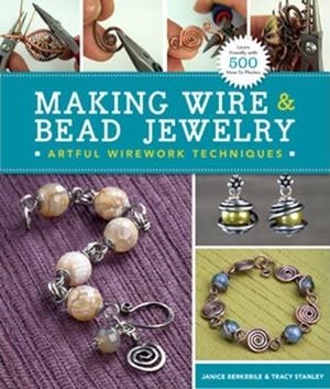 MAKING WIRE AND BEAD JEWELRY | 9781454702870 | JANICE BERLEBILE