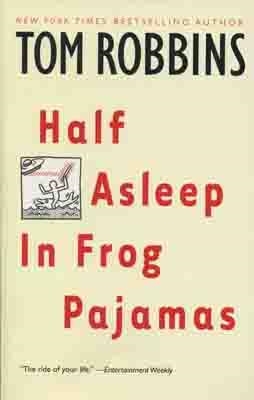 HALF ASLEEP IN FROG PAJAMAS | 9780553377873 | TOM ROBBINS