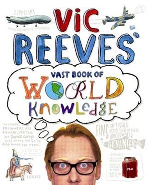 VIC REEVE'S VAST BOOK OF WORLD KNOWLEDGE | 9781848871915 | VIC REEVES