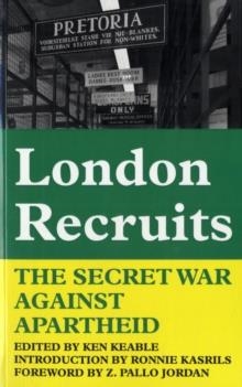 LONDON RECRUITS: THE SECRET WAR AGAINST APARTHEID | 9780850366556 | KEN KEABLE