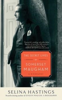 SECRET LIVES OF SOMMERSET MAUGHAM, THE | 9781611454352 | SELINA HASTINGS