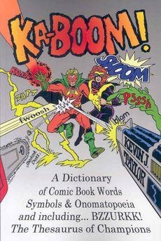 KA-BOOM! A DICTIONARY OF COMIC BOOK WORDS, SYMBOLS | 9781430314417