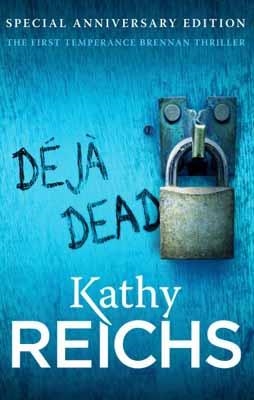 DEJA DEAD - ANNIVERSARY EDITION | 9780099574866 | KATHY REICHS