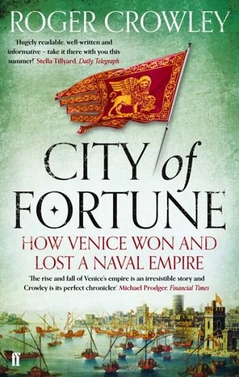 CITY OF FORTUNE : HOW VENICE WON AND LOST A NAVAL EMPIRE | 9780571245956 | ROGER CROWLEY