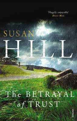 BETRAYAL OF TRUST, THE | 9780099499343 | SUSAN HILL