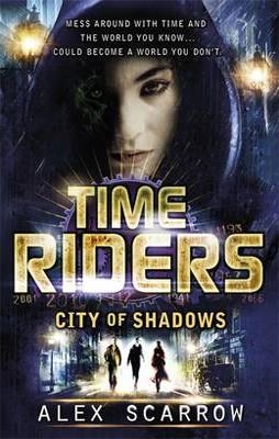 TIMERIDERS CITY OF SHADOWS BOOK 6 | 9780141337074 | ALEX SCARROW