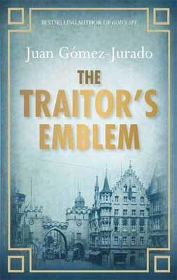 TRAITOR'S EMBLEM, THE | 9780752884363 | JUAN GOMEZ-JURADO