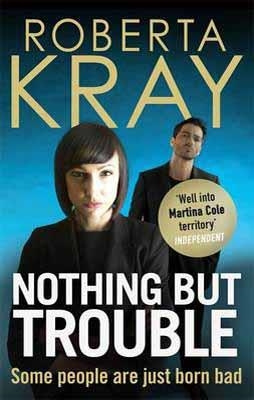 NOTHING BUT TROUBLE | 9780751544794 | ROBERTA KRAY
